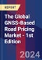 The Global GNSS-Based Road Pricing Market - 1st Edition - Product Image