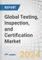 Global Testing, Inspection, and Certification Market by Service Type, Sourcing Type (In-house, Outsourced), Application (Consumer Goods & Retail, Agriculture & Food, Industrial & Manufacturing, Medical & Life Sciences) and Region - Forecast to 2029 - Product Image