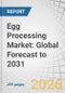 Egg Processing Market: Global Forecast to 2031 - Product Thumbnail Image