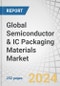 Global Semiconductor & IC Packaging Materials Market by Type (Organic substrate, Bonding wires, Leadframes, Encapsulation resins, Ceramic packages, Die attach materials, Solder balls), Packaging Technology, End-use industry, and Region - Forecast to 2029 - Product Image
