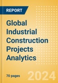 Global Industrial Construction Projects Analytics (Q1 2024)- Product Image