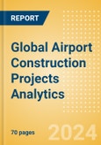 Global Airport Construction Projects Analytics (Q1 2024)- Product Image