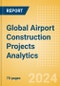 Global Airport Construction Projects Analytics (Q1 2024) - Product Image