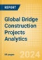 Global Bridge Construction Projects Analytics (Q1 2024) - Product Image