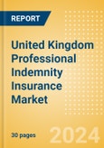 United Kingdom (UK) Professional Indemnity Insurance Market 2024- Product Image