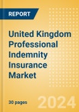 United Kingdom (UK) Professional Indemnity Insurance Market 2024- Product Image