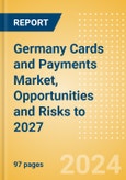 Germany Cards and Payments Market, Opportunities and Risks to 2027- Product Image