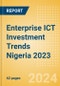 Enterprise ICT Investment Trends Nigeria 2023 - Product Image