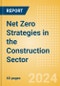 Net Zero Strategies in the Construction Sector - Thematic Research - Product Thumbnail Image