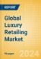 Global Luxury Retailing Market 2018-2028 - Product Thumbnail Image