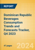 Dominican Republic Beverages Consumption Trends and Forecasts Tracker, Q4 2023 (Dairy and Soy Drinks, Alcoholic Drinks, Soft Drinks and Hot Drinks)- Product Image