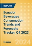 Ecuador Beverages Consumption Trends and Forecasts Tracker, Q4 2023 (Dairy and Soy Drinks, Alcoholic Drinks, Soft Drinks and Hot Drinks)- Product Image