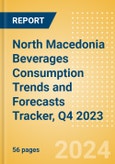 North Macedonia Beverages Consumption Trends and Forecasts Tracker, Q4 2023 (Dairy and Soy Drinks, Alcoholic Drinks, Soft Drinks and Hot Drinks)- Product Image