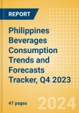 Philippines Beverages Consumption Trends and Forecasts Tracker, Q4 2023 (Dairy and Soy Drinks, Alcoholic Drinks, Soft Drinks and Hot Drinks)- Product Image