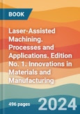 Laser-Assisted Machining. Processes and Applications. Edition No. 1. Innovations in Materials and Manufacturing- Product Image