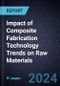 Impact of Composite Fabrication Technology Trends on Raw Materials - Product Image