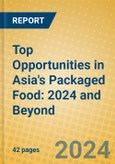 Top Opportunities in Asia's Packaged Food: 2024 and Beyond- Product Image