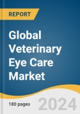 Global Veterinary Eye Care Market Size, Share & Trends Analysis Report by Animal Type (Canine, Feline), Type, Route of Administration, Indication, Sales Channel, Region, and Segment Forecasts, 2024-2030- Product Image