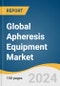 Global Apheresis Equipment Market Size, Share & Trends Analysis Report by Application (Renal Diseases, Neurology), Procedure (LDL-Apheresis, Leukapheresis), Region, and Segment Forecasts, 2024-2030 - Product Image