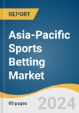 Asia-Pacific Sports Betting Market Size, Share & Trends Analysis Report by Platform, Type, Sports Type (Football, Basketball, Baseball, Horse Racing, Cricket, Hockey, and Others), Region, and Segment Forecasts, 2024-2030- Product Image