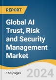 Global AI Trust, Risk and Security Management Market Size, Share & Trends Analysis Report by Component, Type (Explainability, ModelOps, Data Protection), Deployment, Enterprise Size, Application, End-use, Region, and Segment Forecasts, 2024-2030- Product Image