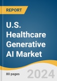 U.S. Healthcare Generative AI Market Size, Share & Trends Analysis Report by Component (Solution, Services), Function (Medical Imaging Analysis, Robot-assisted AI Surgery), Application (Clinical, System), End-use, and Segment Forecasts, 2024-2030- Product Image