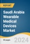 Saudi Arabia Wearable Medical Devices Market Size, Share & Trends Analysis Report by Product (Diagnostic, Therapeutic), Site, Application, Grade Type, Distribution Channel, and Segment Forecasts, 2024-2030 - Product Image