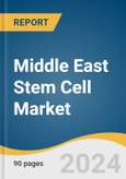 Middle East Stem Cell Market Size, Share & Trends Analysis Report by Product (Adult Stem Cells, Human Embryonic Stem Cells), Application, Technology, Therapy, End-use, Country, and Segment Forecasts, 2024-2030- Product Image