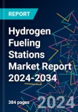 Hydrogen Fueling Stations Market Report 2024-2034- Product Image