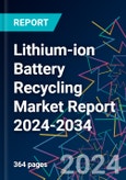 Lithium-ion Battery Recycling Market Report 2024-2034- Product Image