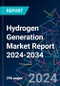 Hydrogen Generation Market Report 2024-2034 - Product Image
