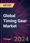 Global Timing Gear Market 2024-2028 - Product Thumbnail Image