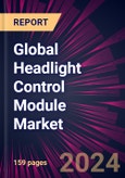Global Headlight Control Module Market 2024-2028- Product Image