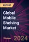 Global Mobile Shelving Market 2024-2028 - Product Image