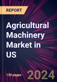 Agricultural Machinery Market in US 2024-2028- Product Image