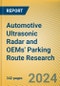 Global and China Automotive Ultrasonic Radar and OEMs' Parking Route Research Report, 2024 - Product Image