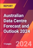 Australian Data Centre Forecast and Outlook 2024- Product Image