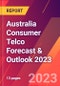 Australia Consumer Telco Forecast & Outlook 2023 - Product Image