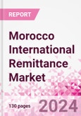 Morocco International Remittance Market Business and Investment Opportunities - Analysis by Transaction Value & Volume, Inbound and Outbound Transfers to and from Key States, Consumer Demographics - Q1 2024- Product Image