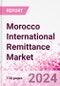 Morocco International Remittance Market Business and Investment Opportunities - Analysis by Transaction Value & Volume, Inbound and Outbound Transfers to and from Key States, Consumer Demographics - Q1 2024 - Product Thumbnail Image