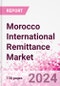 Morocco International Remittance Market Business and Investment Opportunities - Analysis by Transaction Value & Volume, Inbound and Outbound Transfers to and from Key States, Consumer Demographics - Q1 2024 - Product Thumbnail Image