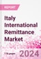 Italy International Remittance Market Business and Investment Opportunities - Analysis by Transaction Value & Volume, Inbound and Outbound Transfers to and from Key States, Consumer Demographics - Q1 2024 - Product Thumbnail Image