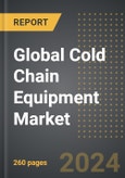 Global Cold Chain Equipment Market (2024 Edition): Analysis By Equipment Type, By Purpose, By End-use, By Region, By Country: Market Insights and Forecast (2020-2030)- Product Image