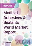 Medical Adhesives & Sealants World Market Report- Product Image