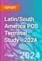 Latin/South America POS Terminal Study - 2024 - Product Thumbnail Image
