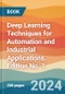 Deep Learning Techniques for Automation and Industrial Applications. Edition No. 1 - Product Image