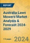 Australia Lawn Mowers Market Analysis & Forecast 2024-2029 - Product Image