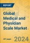 Global Medical and Physician Scale Market - Outlook & Forecast 2024-2029 - Product Image