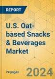 U.S. Oat-based Snacks & Beverages Market - Focused Insights 2024-2029- Product Image