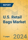 U.S. Retail Bags Market - Focused Insights 2024-2029- Product Image